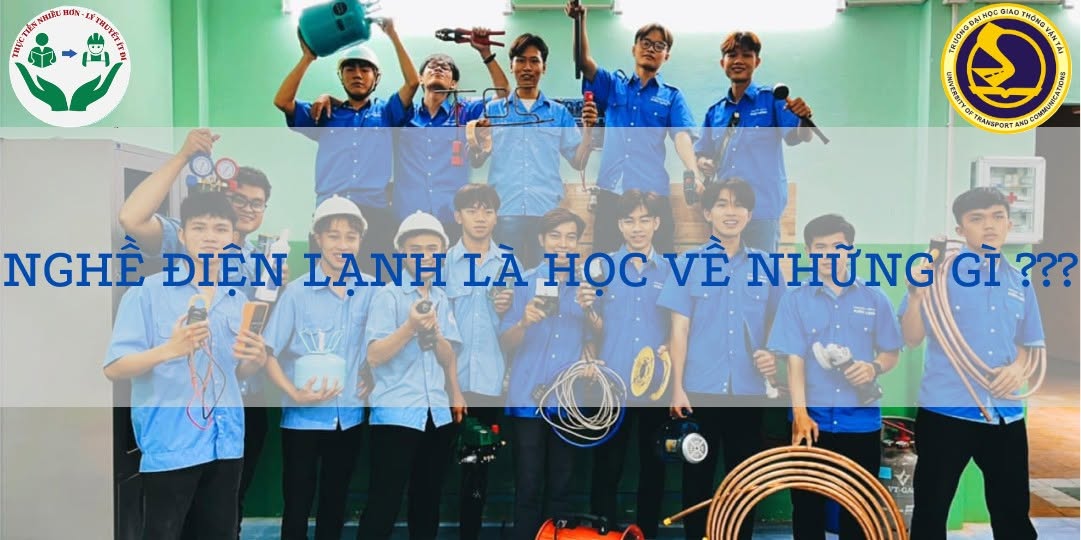 NGHỀ ĐIỆN LẠNH LÀ HỌC VỀ NHỮNG GÌ ???
