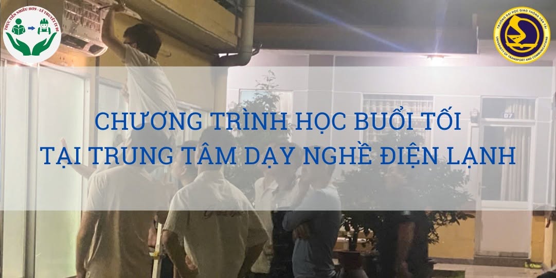 CHƯƠNG TRÌNH HỌC NGHỀ ĐIỆN LẠNH BUỔI TỐI – LINH HOẠT THỜI GIAN, VỮNG CHẮC TAY NGHỀ