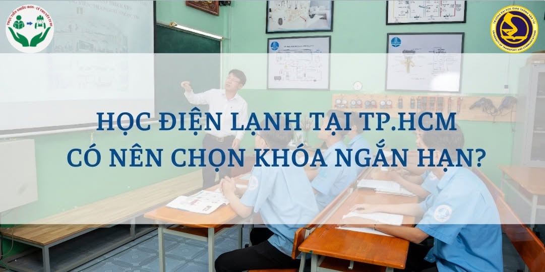 Học Điện Lạnh Tại TPHCM Có Nên Chọn Khóa Ngắn Hạn?
