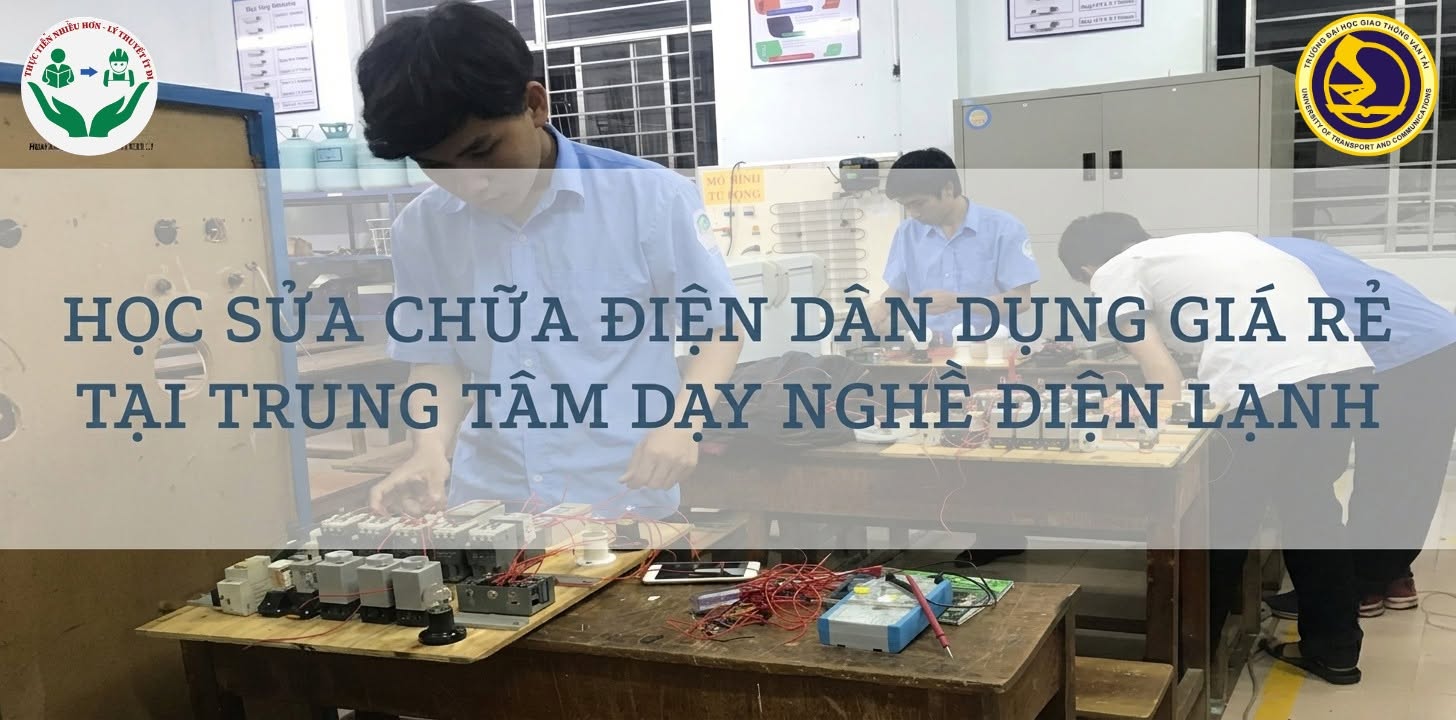 Học Sửa Chữa Điện Dân Dụng Giá Rẻ Tại Trung Tâm Dạy Nghề Điện Lạnh