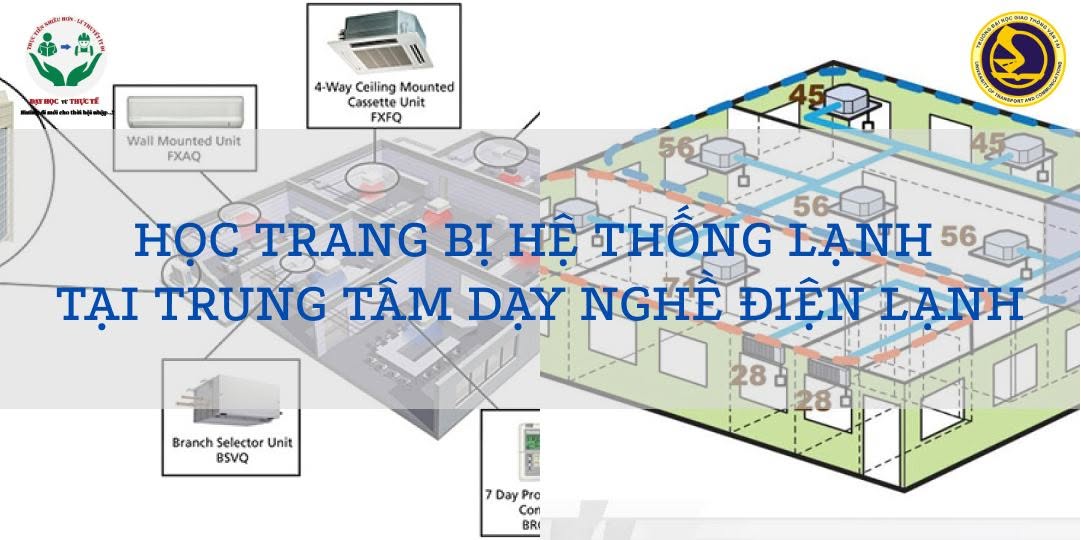 HỌC TRANG BỊ HỆ THỐNG LẠNH TẠI TRUNG TÂM DẠY NGHỀ ĐIỆN LẠNH