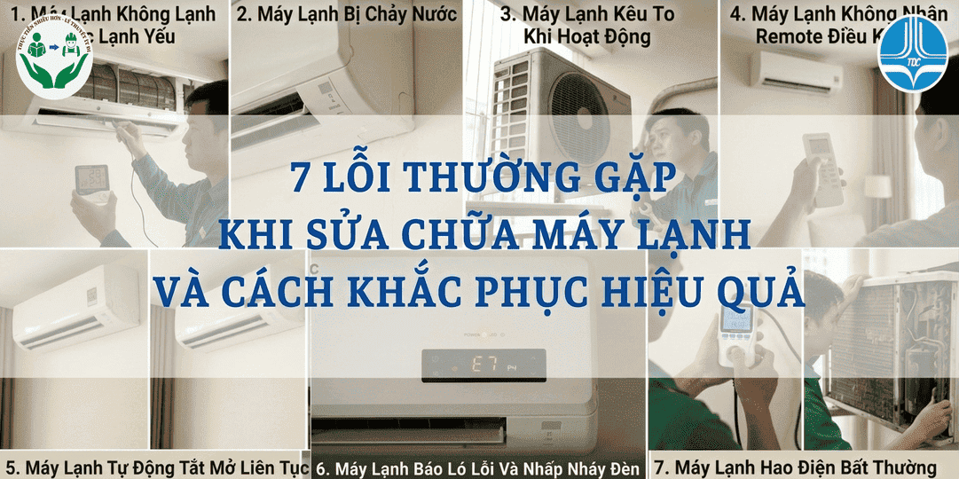 7 Lỗi Thường Gặp Khi Sửa Chữa Máy Lạnh Và Cách Khắc Phục Hiệu Quả