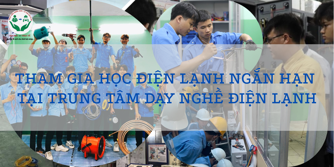 THAM GIA HỌC NGHỀ ĐIỆN LẠNH NGẮN HẠN TẠI TRUNG TÂM DẠY NGHỀ ĐIỆN LẠNH