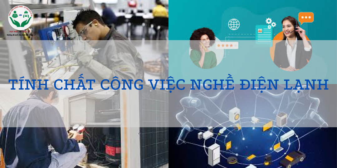 TÍNH CHẤT CÔNG VIỆC NGHỀ ĐIỆN LẠNH