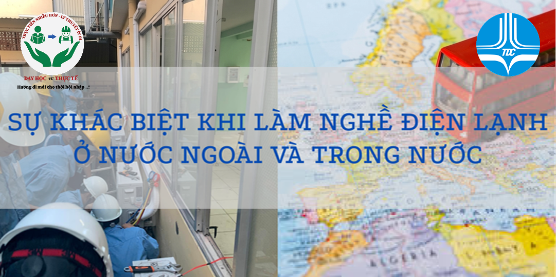 SỰ KHÁC BIỆT KHI LÀM NGHỀ ĐIỆN LẠNH Ở NƯỚC NGOÀI VÀ TRONG NƯỚC