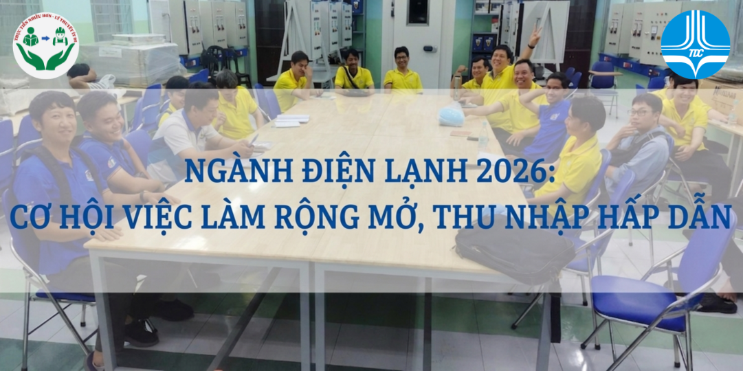 NGÀNH ĐIỆN LẠNH 2026: CƠ HỘI VIỆC LÀM RỘNG MỞ, THU NHẬP HẤP DẪN