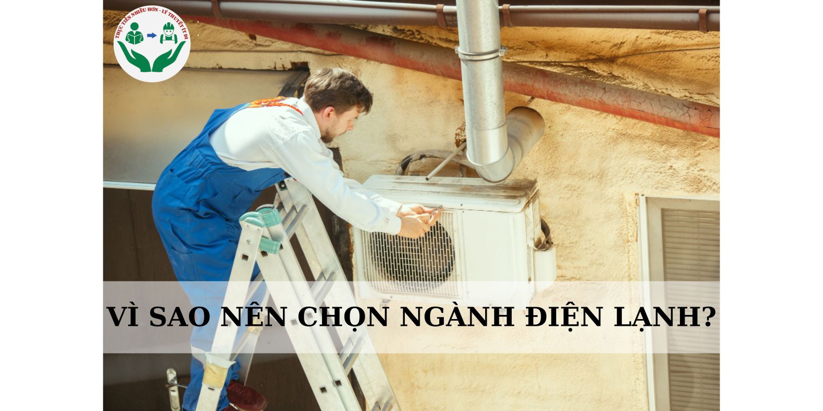 VÌ SAO NÊN CHỌN NGÀNH ĐIỆN LẠNH ?