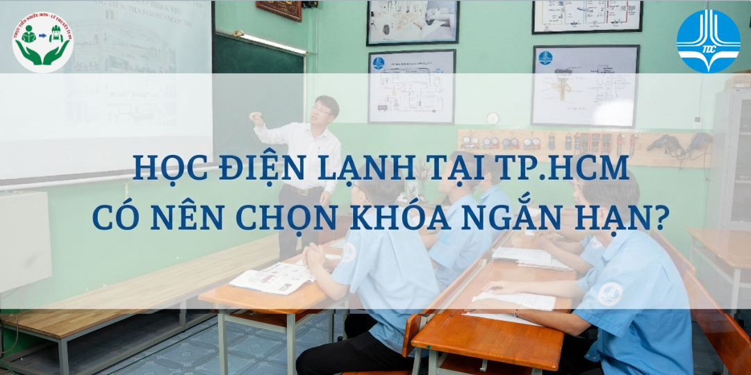 HỌC ĐIỆN LẠNH TẠI TPHCM CÓ NÊN CHỌN KHÓA NGẮN HẠN?