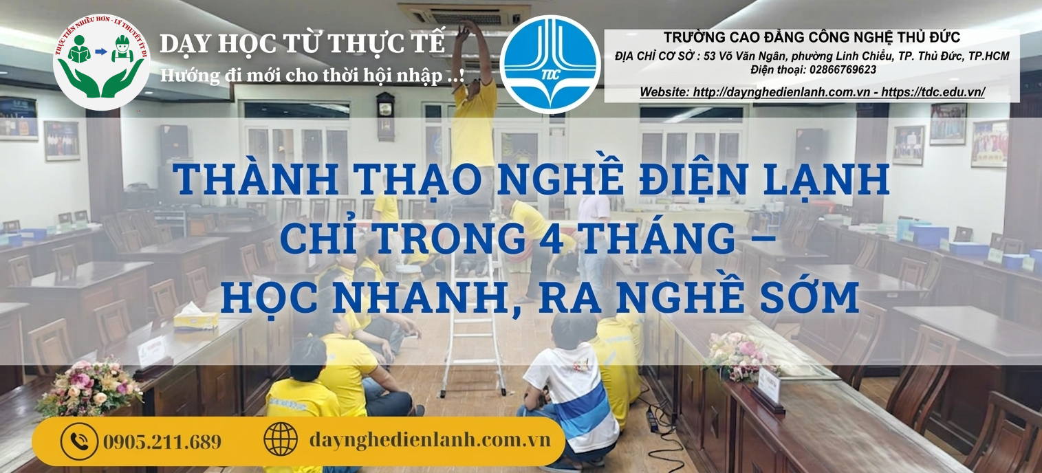 THÀNH THẠO NGHỀ ĐIỆN LẠNH CHỈ TRONG 4 THÁNG – HỌC NHANH, RA NGHỀ SỚM