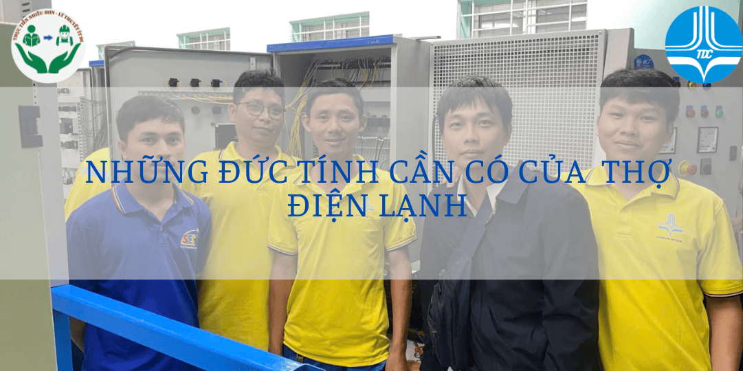 Những Đức Tính Cần Có Của Người Thợ Điện Lạnh Chuyên Nghiệp