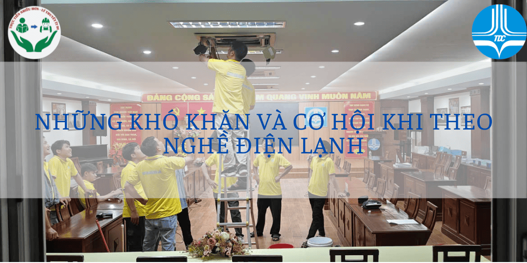 Những Khó Khăn Và Cơ Hội Khi Theo Nghề Điện Lạnh