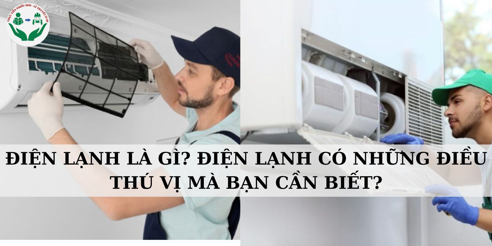 ĐIỆN LẠNH LÀ GÌ? ĐIỆN LẠNH CÓ NHỮNG ĐIỀU THÚ VỊ MÀ BẠN CẦN BIẾT?