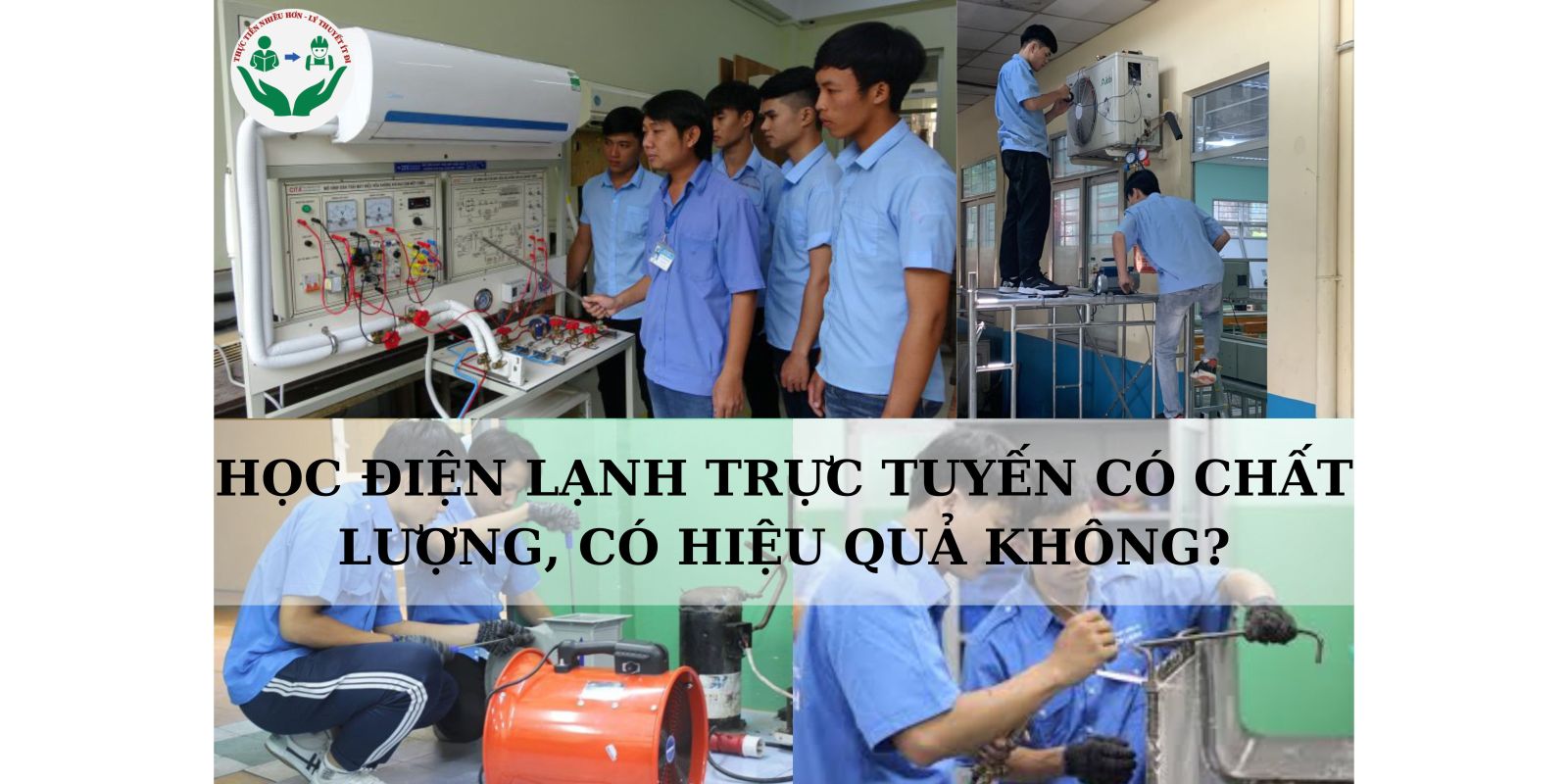 HỌC ĐIỆN LẠNH TRỰC TUYẾN CÓ CHẤT LƯỢNG, CÓ HIỆU QUẢ KHÔNG?