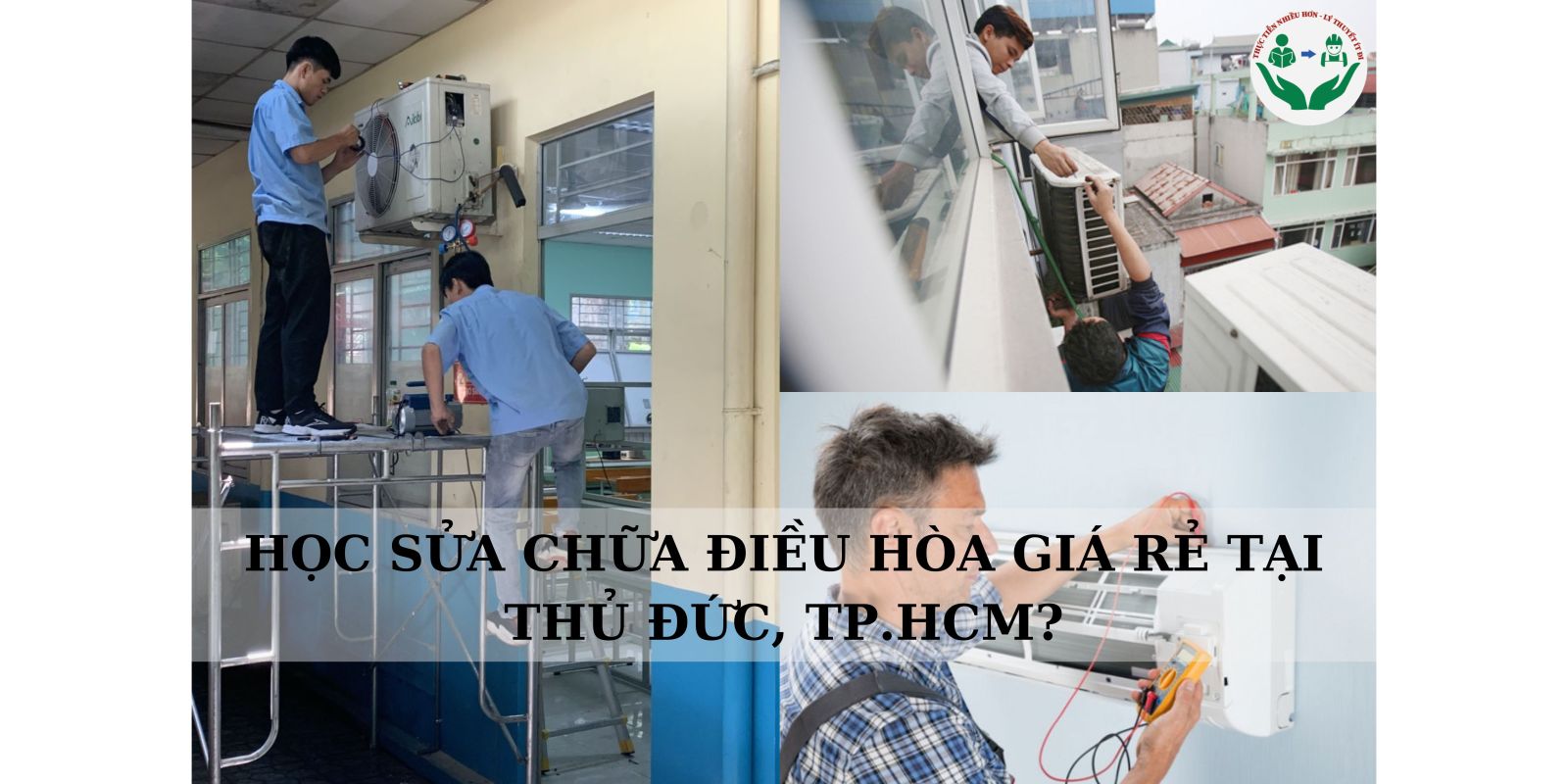 HỌC SỬA CHỮA ĐIỀU HÒA GIÁ RẺ TẠI THỦ ĐỨC, TP.HCM?