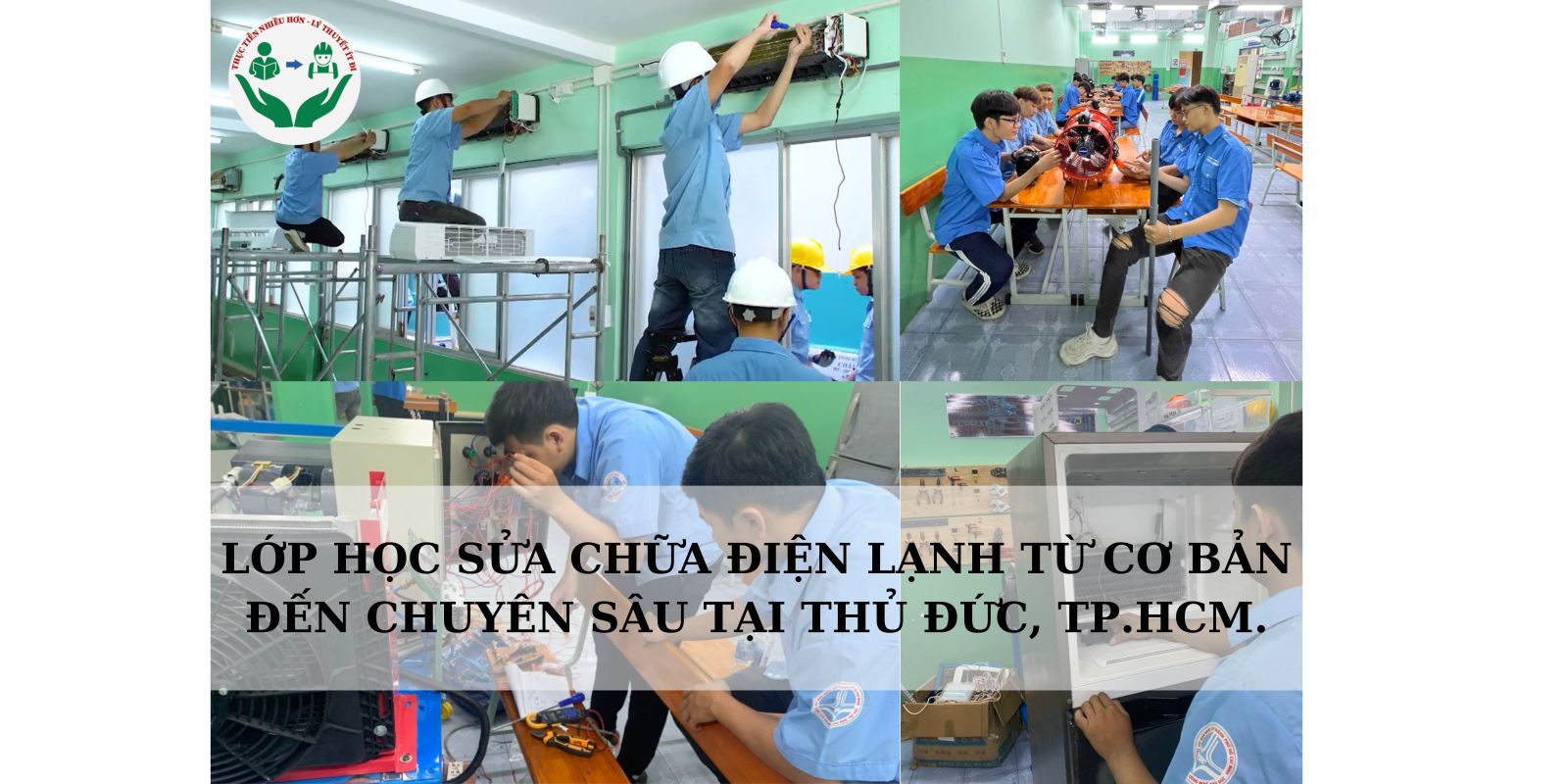 LỚP HỌC SỬA CHỮA ĐIỆN LẠNH TỪ CƠ BẢN ĐẾN CHUYÊN SÂU TẠI THỦ ĐỨC, TP.HCM.