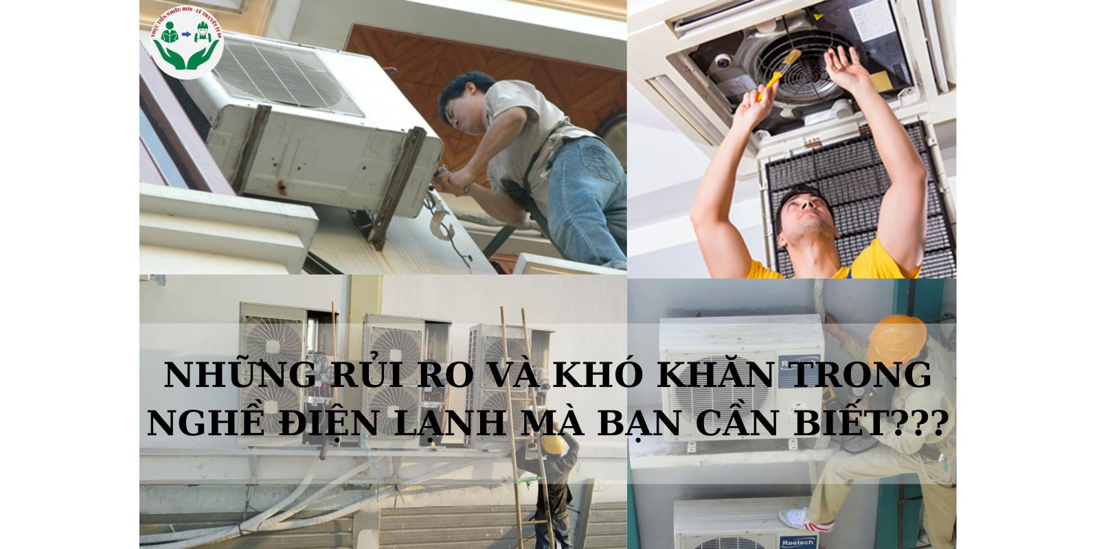 NHỮNG RỦI RO VÀ KHÓ KHĂN TRONG NGHỀ ĐIỆN LẠNH MÀ BẠN CẦN BIẾT???